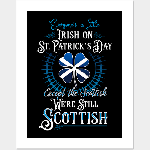 Everyone's A Little Irish - We're Still Scottish Wall Art by Celtic Folk